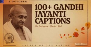 100+ Gandhi Jayanti Captions for Instagram, Stories, and Reels
