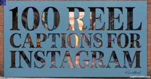 100 Reel Captions for Instagram to Boost Your Social Media Style