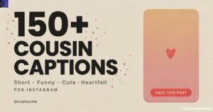 150+ Cousin Captions for Instagram: Short, Funny, Cute & Heartfelt
