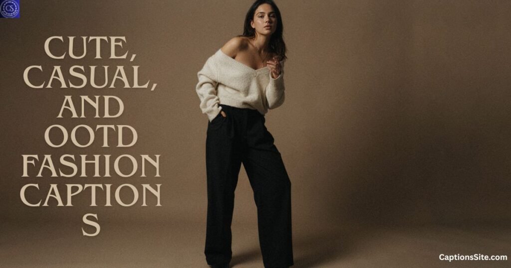 Cute, Casual, and OOTD Fashion Captions