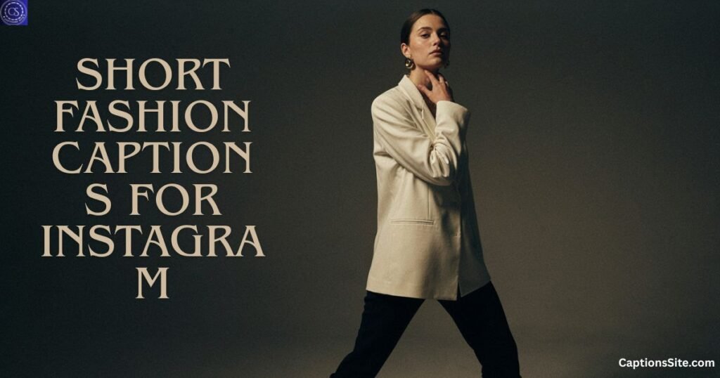 Short Fashion Captions for Instagram